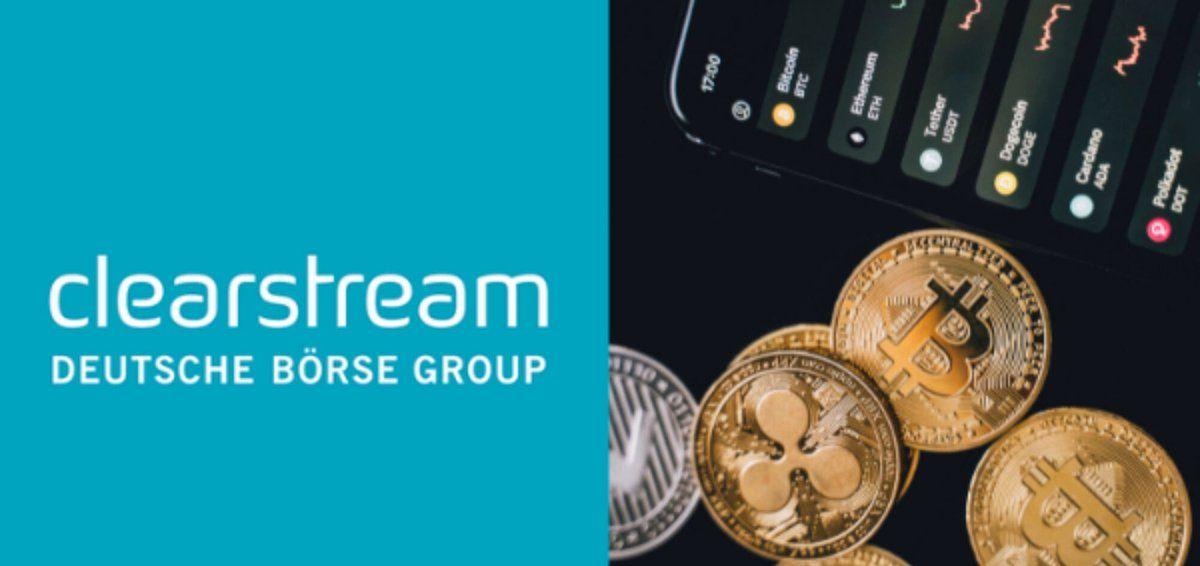 Deutsche Börse's Clearstream just put six altcoins on a €22 trillion shelf